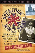 Operation Mincemeat - How a Dead Man and a Bizarre Plan Fooled the Nazis and Assured an Allied Victory
